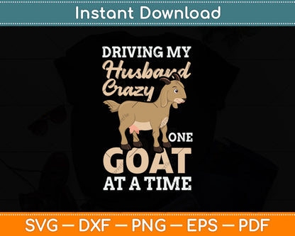 Driving My Husband Crazy One Goat At A Time Svg Digital Cutting File
