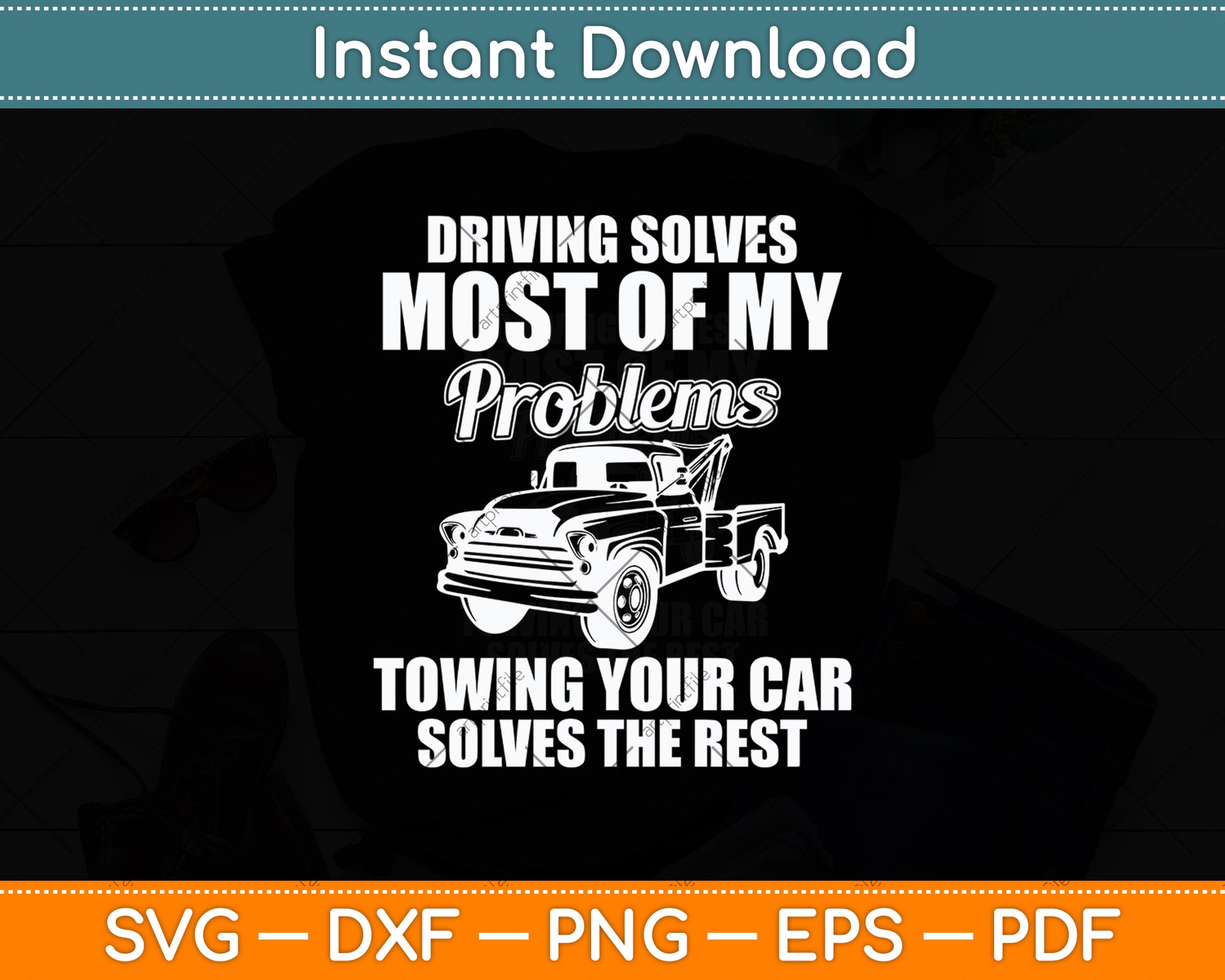 Driving Solves Most Of My Problems Tow Truck Operator Funny Svg Digital Cutting File