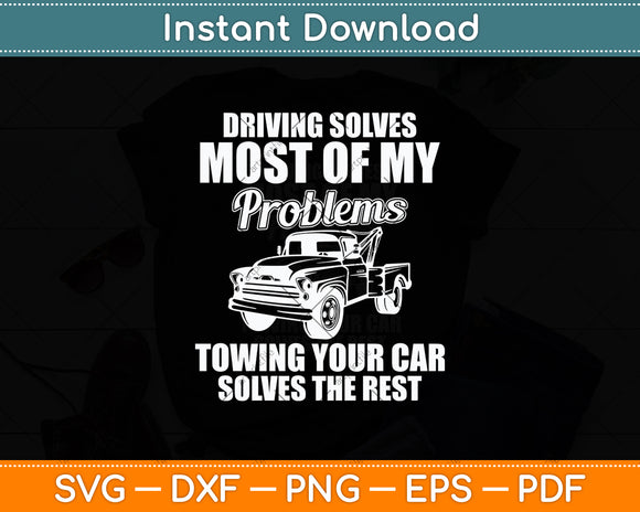 Driving Solves Most Of My Problems Tow Truck Operator Funny Svg Digital Cutting File