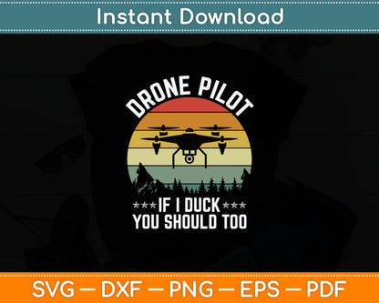 Drone Pilot If I Duck You Should Too Quadcopter Drone Pilot Svg Digital Cutting File