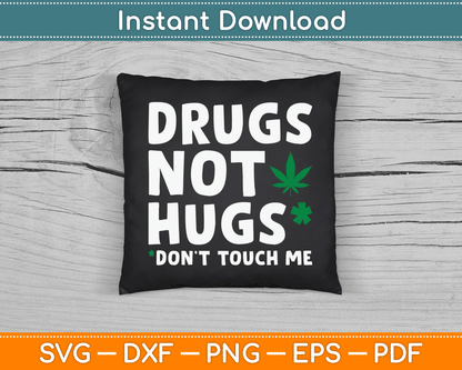 Drugs Not Hugs Don’t Touch Me Funny Marijuana SVG Digital Cutting File
