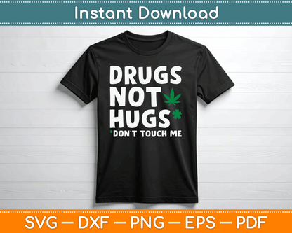 Drugs Not Hugs Don’t Touch Me Funny Marijuana SVG Digital Cutting File