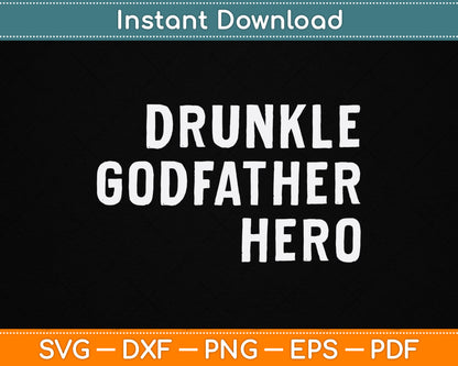 Drunkle Godfather Hero Father's Day SVG Digital Cutting File
