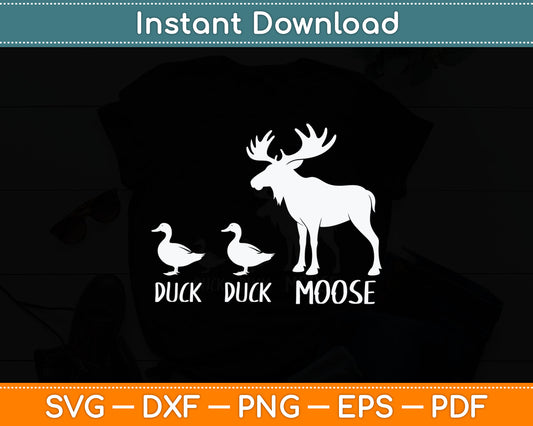 Duck Duck Moose Funny Moose Wildlife Lover Svg Digital Cutting File