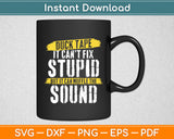 Duck Tape It Can't Fix Stupid Sound Sarcastic Svg Digital Cutting File