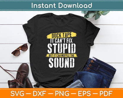Duck Tape It Can't Fix Stupid Sound Sarcastic Svg Digital Cutting File