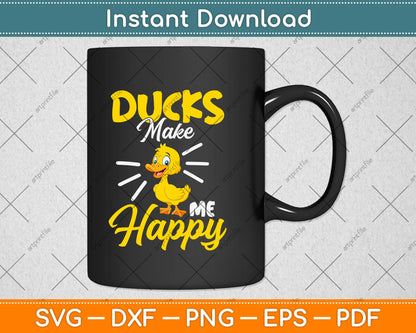 Ducks Make Me Happy Funny Duck Svg Png Dxf Digital Cutting File
