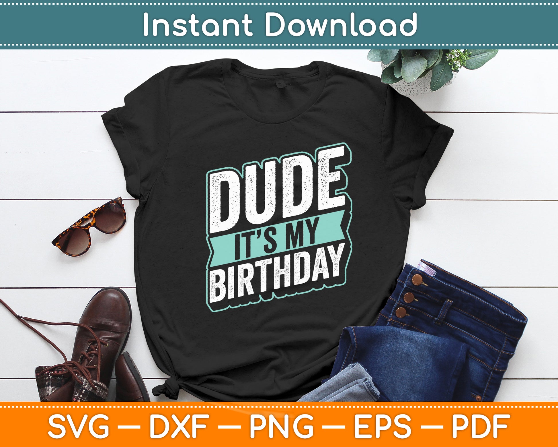 Dude Its My Birthday Party Happy Celebration Svg Digital Cutting File