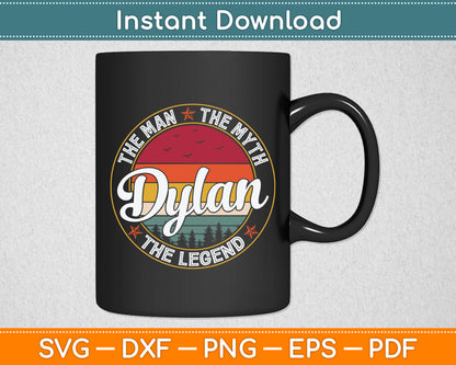 Dylan The Man The Myth The Legend Personalized Name Svg Digital Cutting File