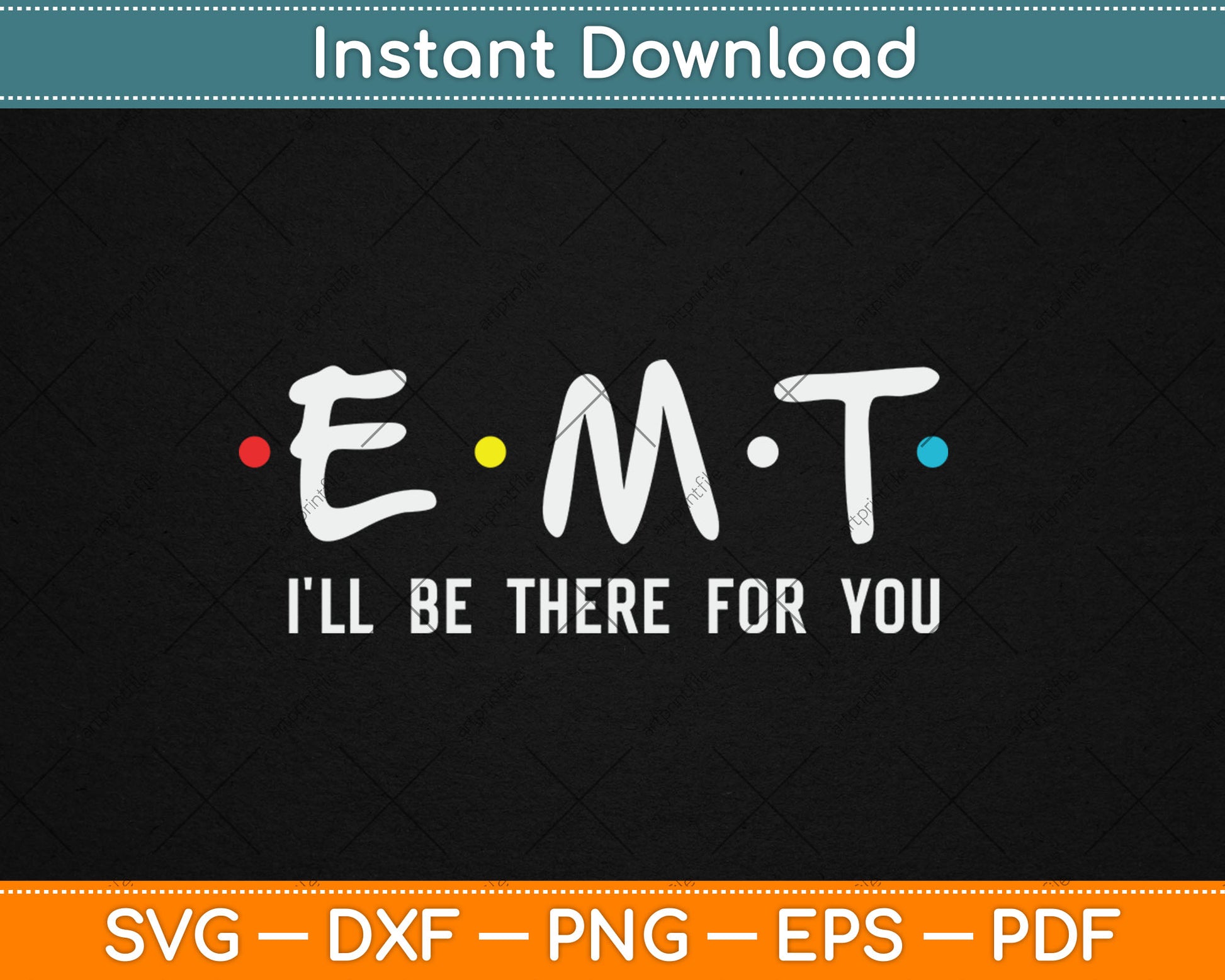 EMT I'll Be There For You Funny EMS Paramedic Svg Png Digital Cutting File