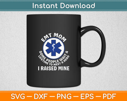 EMT Mom I Raised My Hero Paramedic Ambulance Funny Svg Digital Cutting File