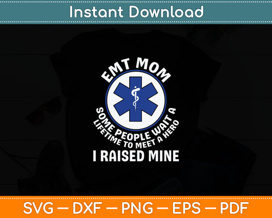 EMT Mom I Raised My Hero Paramedic Ambulance Funny Svg Digital Cutting File