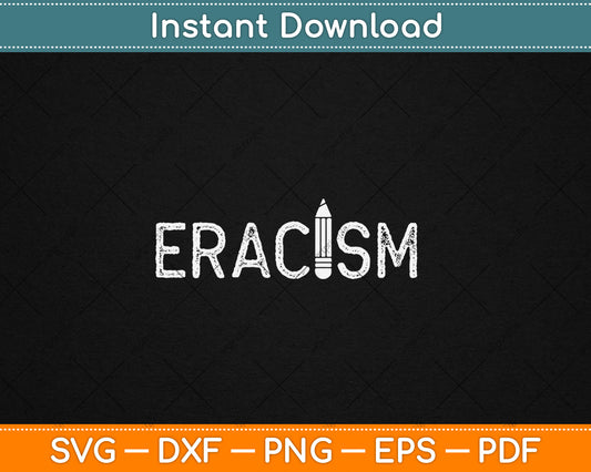 ERACISM End Racism Anti-Racism Human Rights Social Justice Svg Digital Cutting File