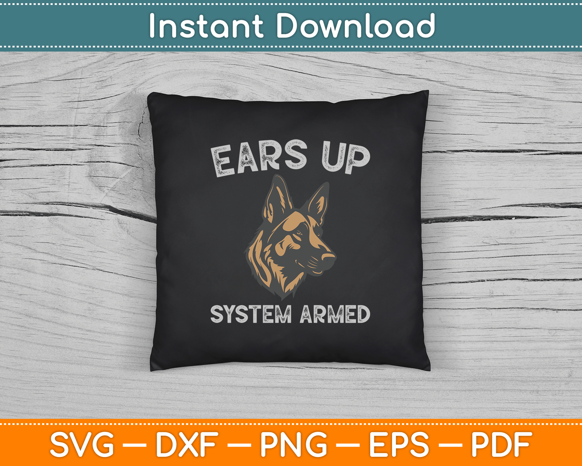 Ears Up System Armed Dog Lover Gift Animal German Shepherd SVG Digital Cutting File