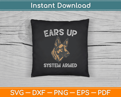 Ears Up System Armed Dog Lover Gift Animal German Shepherd SVG Digital Cutting File