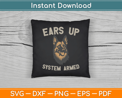 Ears Up System Armed Dog Lover Gift Animal German Shepherd SVG Digital Cutting File