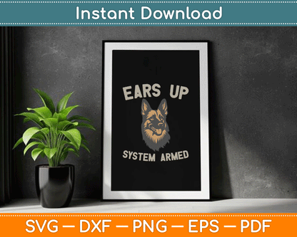 Ears Up System Armed Dog Lover Gift Animal German Shepherd SVG Digital Cutting File