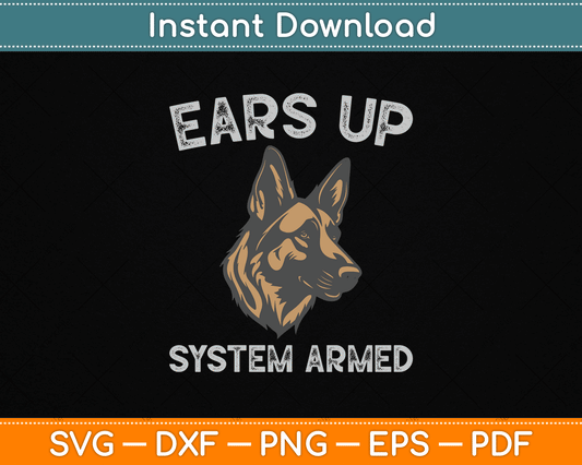 Ears Up System Armed Dog Lover Gift Animal German Shepherd SVG Digital Cutting File