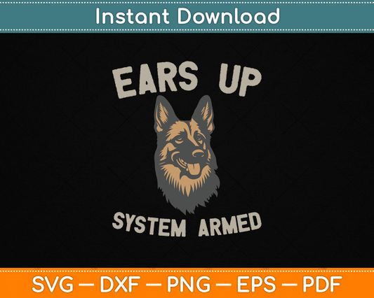 Ears Up System Armed Dog Lover Gift Animal German Shepherd SVG Digital Cutting File