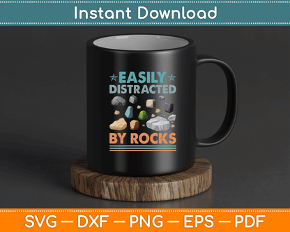 Easily Distracted By Rocks Rockhound SVG PNG File for Geologist Gift T-Shirt Printing
