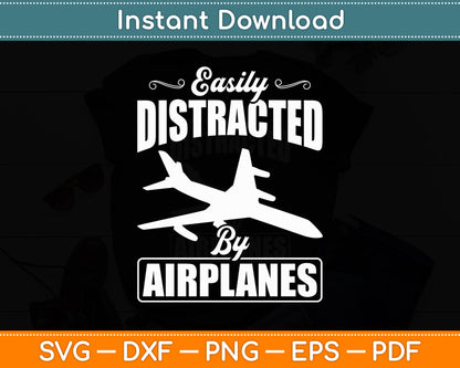 Easily Distracted By Airplanes Funny Pilot Aviation Svg Png Dxf Digital Cutting File