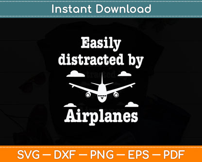 Easily Distracted By Airplanes Pilot Flying Funny Svg Png Dxf Digital Cutting File