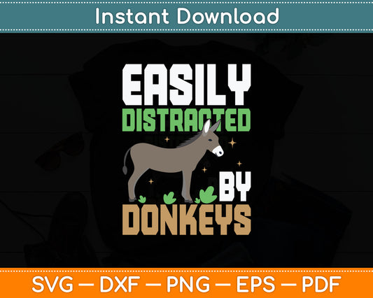 Easily Distracted By Donkeys - Donkey Lover Svg Digital Cutting File