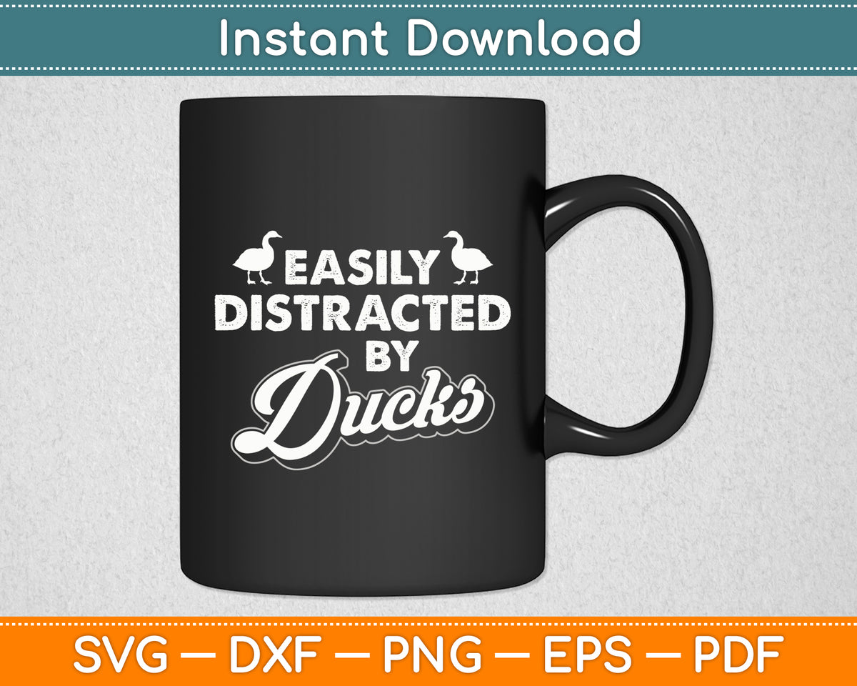 Easily Distracted By Ducks - Duck Lover Svg Png Dxf Digital Cutting File