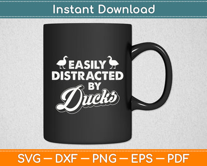 Easily Distracted By Ducks - Duck Lover Svg Png Dxf Digital Cutting File