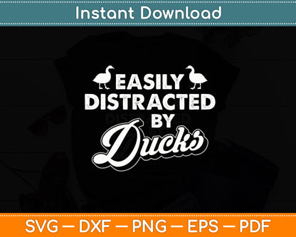 Easily Distracted By Ducks - Duck Lover Svg Png Dxf Digital Cutting File