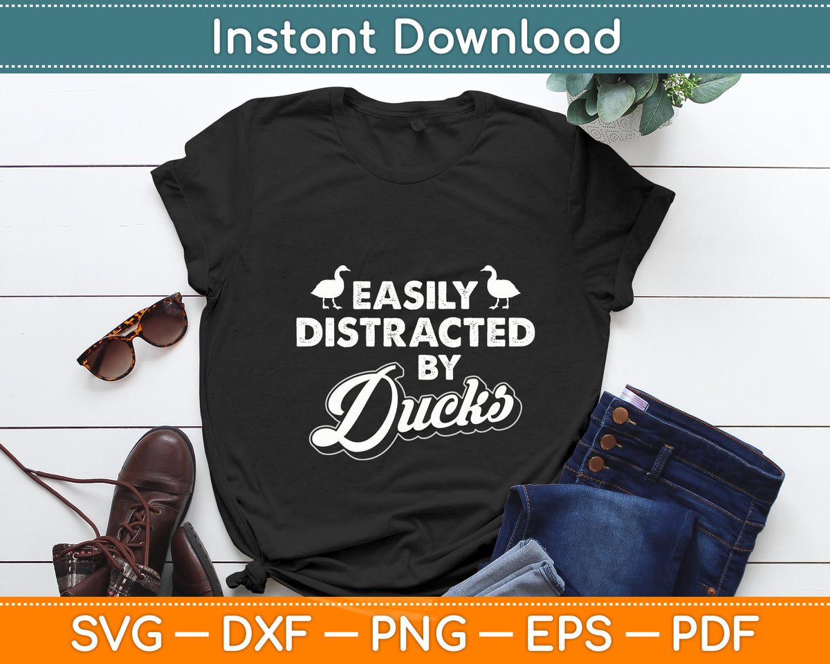 Easily Distracted By Ducks - Duck Lover Svg Png Dxf Digital Cutting File