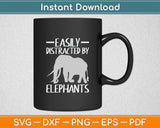 Easily Distracted By Elephants Funny Elephant Lover Svg Digital Cutting File