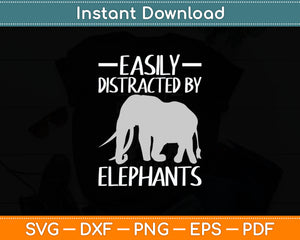 Easily Distracted By Elephants Funny Elephant Lover Svg Digital Cutting File