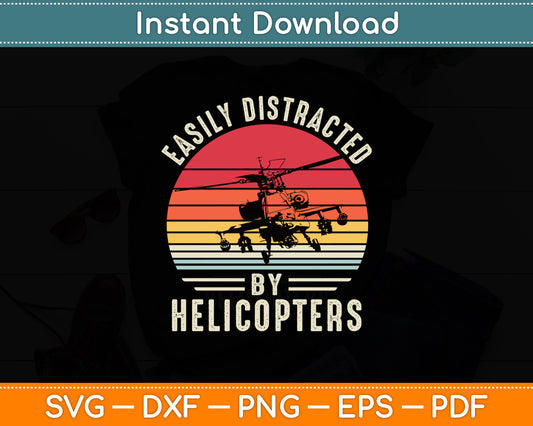 Easily Distracted By Helicopters Aviation Pilot Funny Svg Png Dxf Digital Cutting File