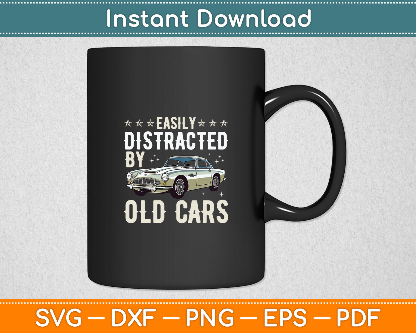 Easily Distracted By Old Cars Funny Vintage Classic Car Guy Svg Digital Cutting File