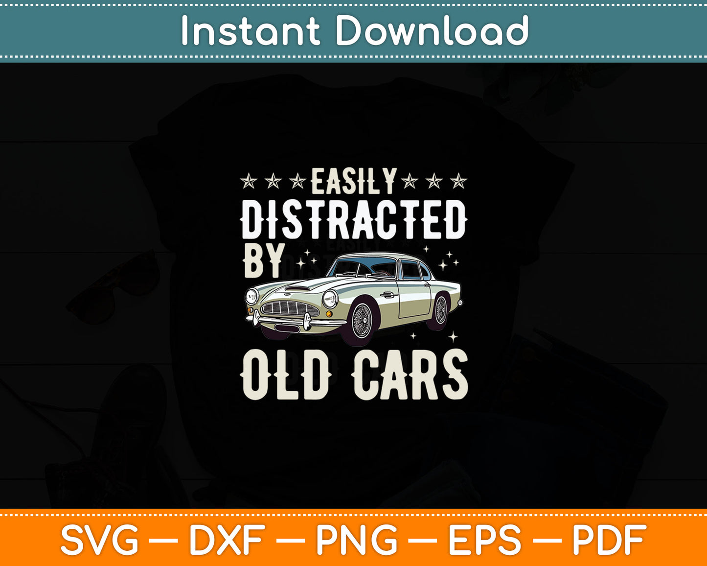 Easily Distracted By Old Cars Funny Vintage Classic Car Guy Svg Digital Cutting File