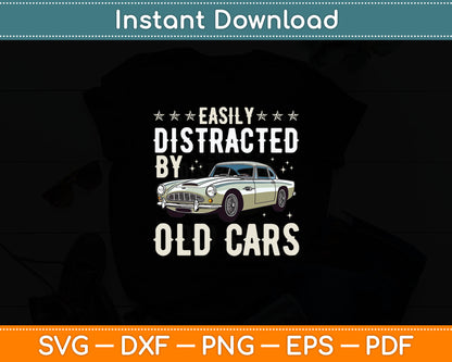 Easily Distracted By Old Cars Funny Vintage Classic Car Guy Svg Digital Cutting File