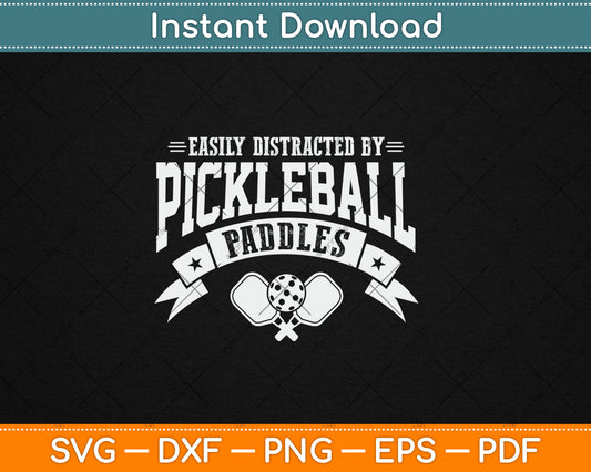 Easily Distracted By Pickleball Paddles Svg Digital Cutting File