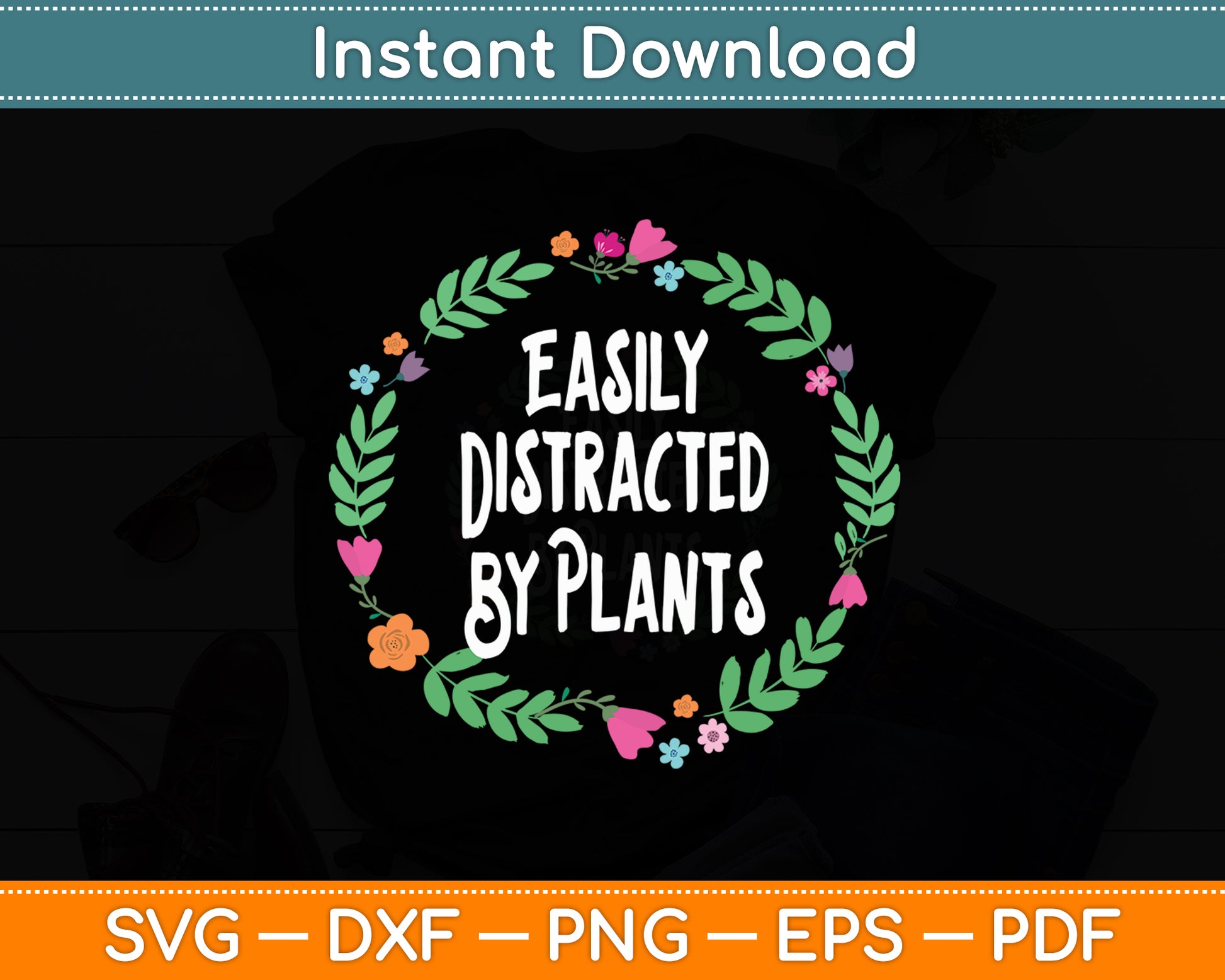 Easily Distracted By Plants Gardening Svg Digital Cutting File