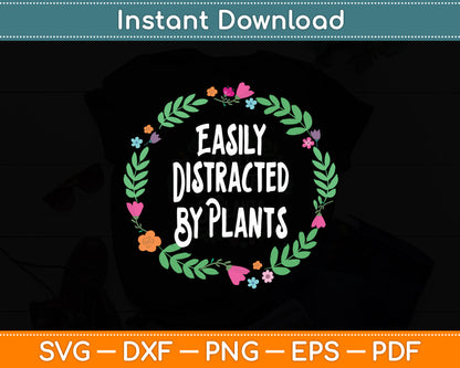 Easily Distracted By Plants Gardening Svg Digital Cutting File