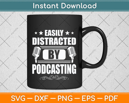Easily Distracted By Podcasting Svg Png Dxf Digital Cutting File