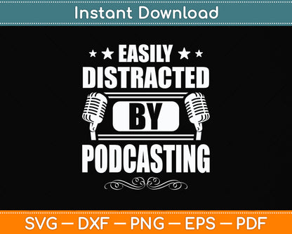 Easily Distracted By Podcasting Svg Png Dxf Digital Cutting File