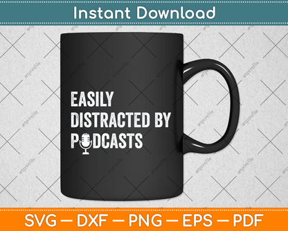 Easily Distracted By Podcasts Podcast Podcasting Svg Design Digital Cutting File
