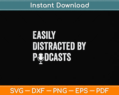 Easily Distracted By Podcasts Podcast Podcasting Svg Design Digital Cutting File
