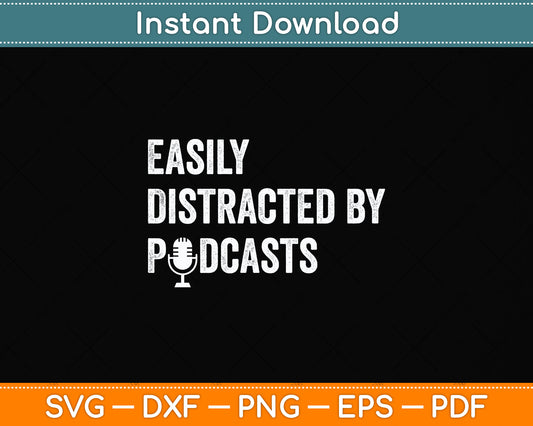 Easily Distracted By Podcasts Podcast Podcasting Svg Design Digital Cutting File
