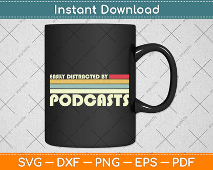Easily Distracted By Podcasts Retro Podcast Podcasting Svg Png Dxf Digital Cutting File
