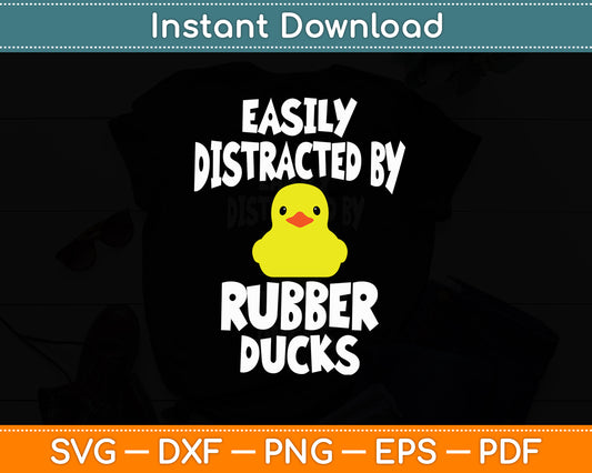 Easily Distracted By Rubber Ducks Rubber Duck Funny Svg Png Dxf Digital Cutting File