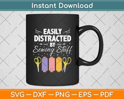 Easily Distracted By Sewing Stuff Funny Sewing Svg Digital Cutting File
