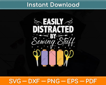 Easily Distracted By Sewing Stuff Funny Sewing Svg Digital Cutting File