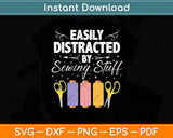 Easily Distracted By Sewing Stuff Funny Sewing Svg Digital Cutting File